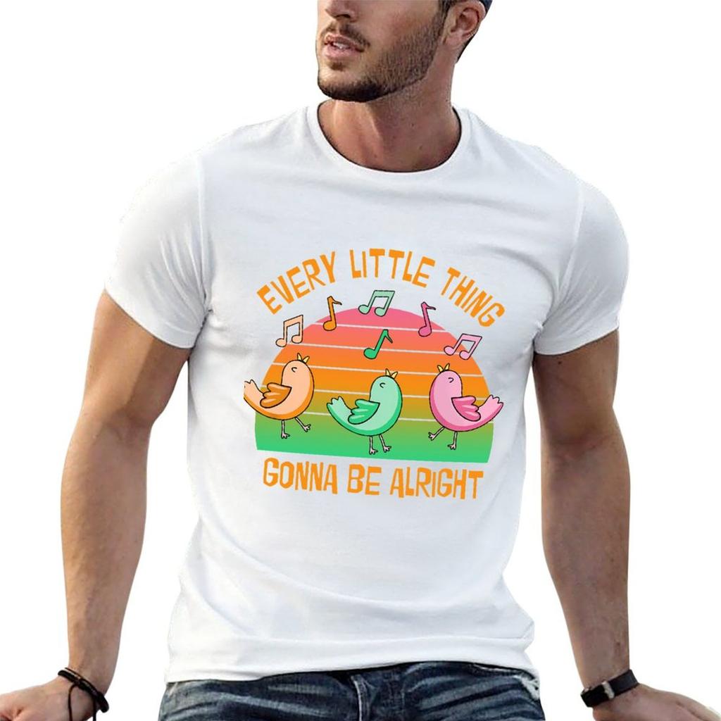 Every Little Thing Gonna Be Alright Birds Funny Shirt TShirt Plus Size Summer Casual TShirt