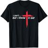 I Can't But I Know A Guy Jesus Cross Funny Christian T-Shirt100% Cotton Short-sleeved Shirt for Both Men and Women