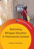 The Rethinking Bilingual Education In Postcolonial Contexts Book