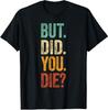 Aber Bist Du Gestorben Retro Vintage Buchstaben Druck Lustiges Unisex T-Shirt