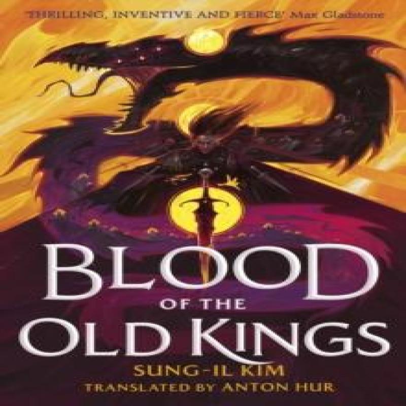 Blood of the Old Kings by Sungil Kim Hardback Book 9780356525068