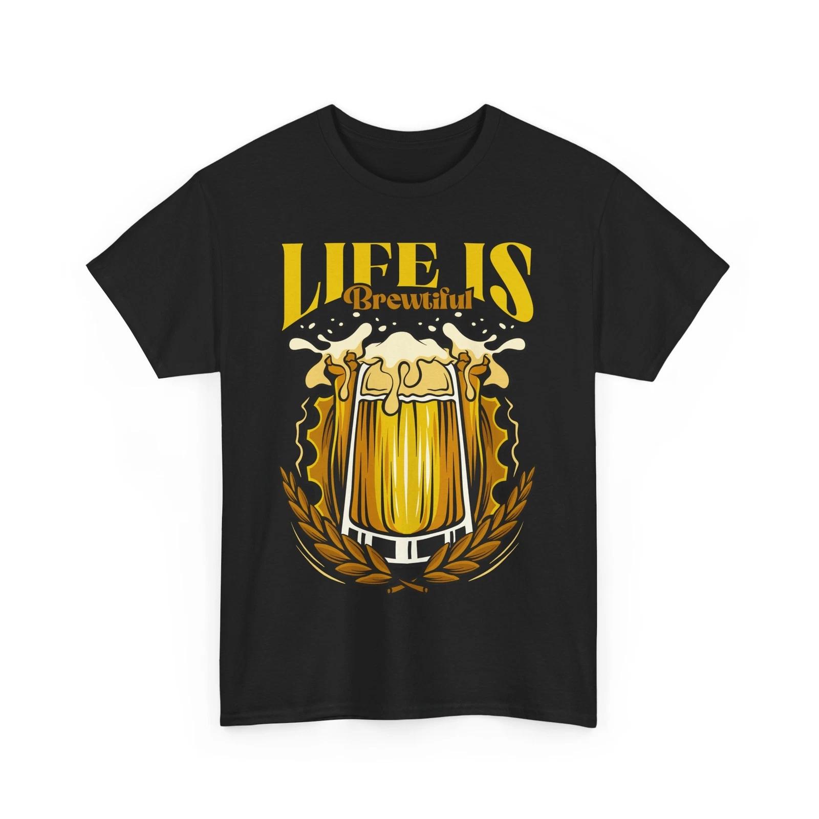 Beer Drinking T-Shirt | Funny Beer Shirt | Beer T-Shirt - Life is Brewtiful S