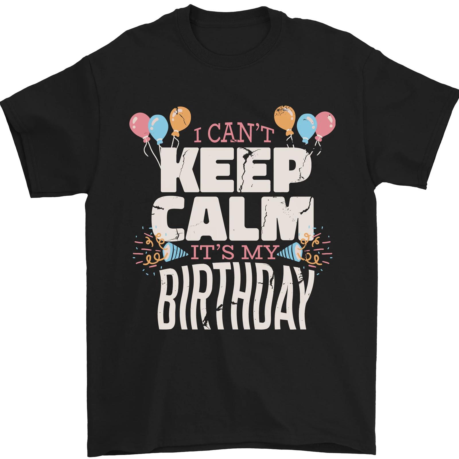 I Cant Keep Calm Its My Birthday Mens T-Shirt 100% Cotton S разноцветный