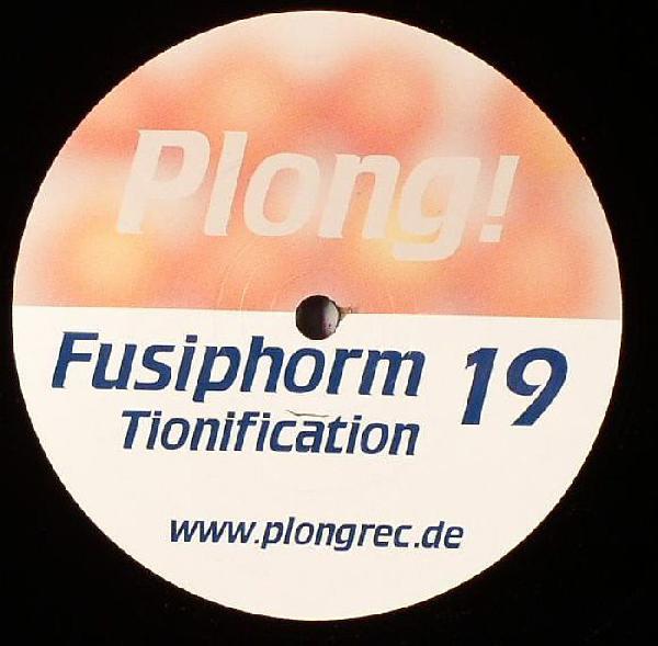 

12inch Record FUSIPHORM - Tionification Plong19 Plong! 2006 Germany Dance & Electronica Used