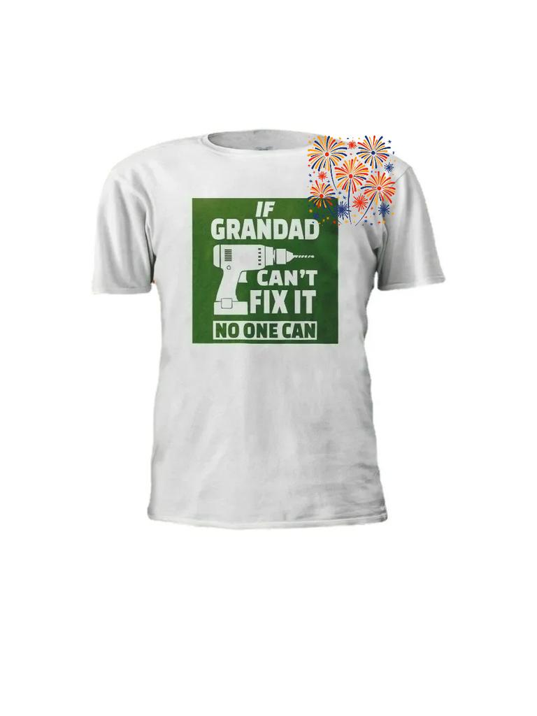 If Grandad Cant Fix It Dad Papa Fathers Day Birthday Gift TShirt 100 Cotton ONeck Short Sleeve Summer Casual Mens Tshirt
