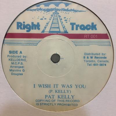 12inch Record PAT KELLY  I Wish It Was You  Hey Girl  RT001 Right Track Canada Reggae Ska  Dub Used