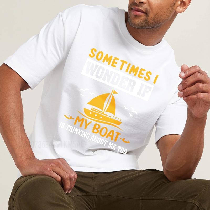 Daily Wear summer Men tshirt Sometimes I Wonder If My Boat Is Thinking About Me Too Short Sleeve Soft Oneck Tshirt