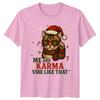 Me And Karma Vibe Like That Christmas Holidays Cat Graphic Unisex Unisex Tee Shirt