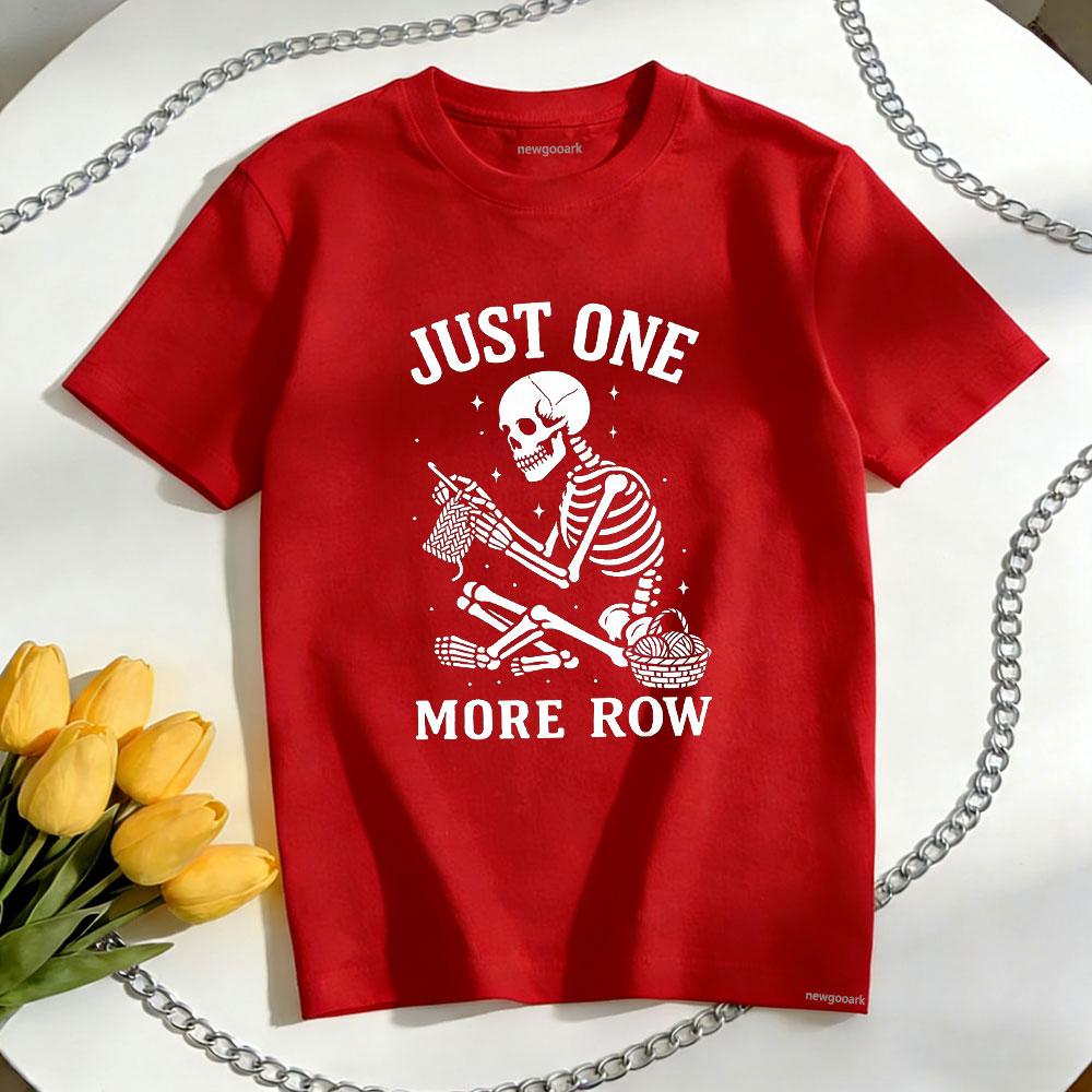 Just One More Row Crochet Skeleton Funny Fiber Quote TShirt Women Unisex Casual Cotton Graphic T Shirts Ropa Hombre