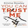 You Can Trust Me by Emma Rowley Paperback Book 9781409175810