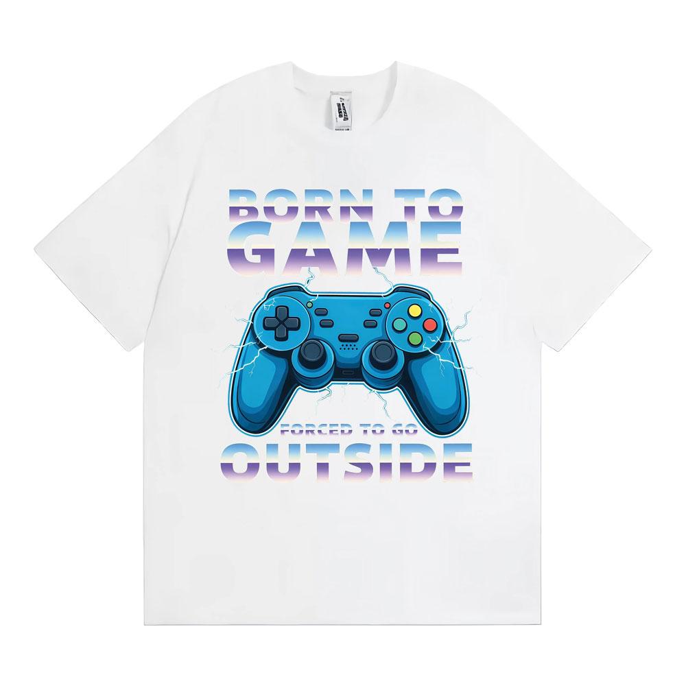 Born To Game Forced To Be Outside Funny Gamer Tee Shirt Men Women Fashion Humor Vintage Tshirts Cotton Casual Oversized Tshirt