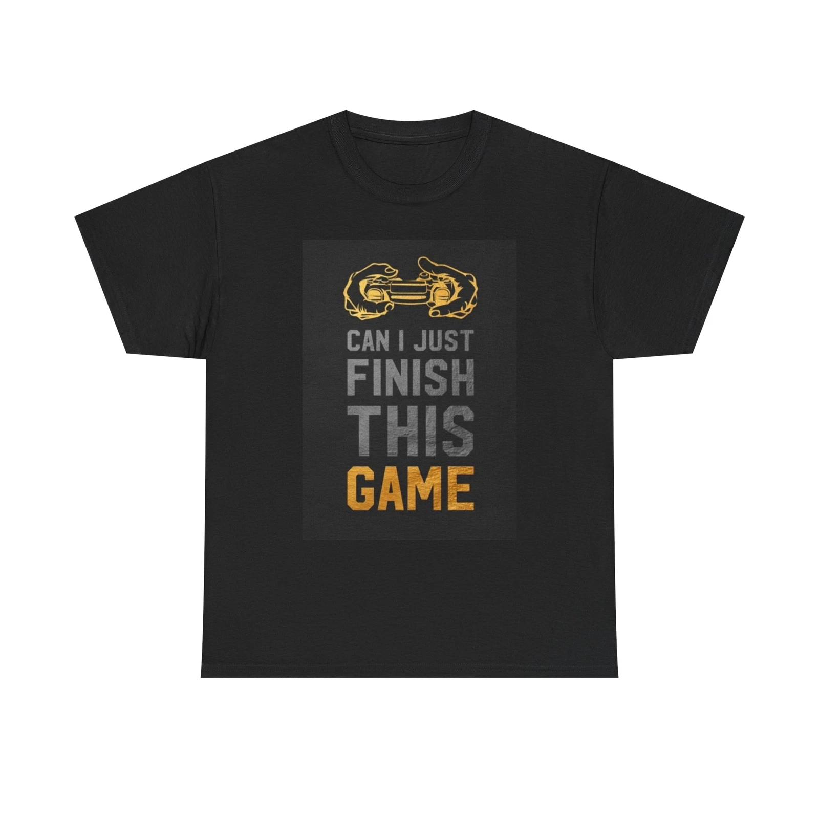 Men s and Women s T-shirts Can I Finish This Game Video Games XS