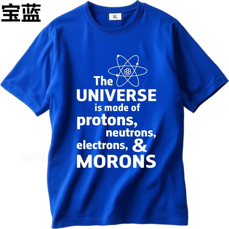 Casual Summer For Him Tshirt The Universe Is Made Of Protons Neutrons Electrons And Morons Short Sleeve Adult Crew Neck