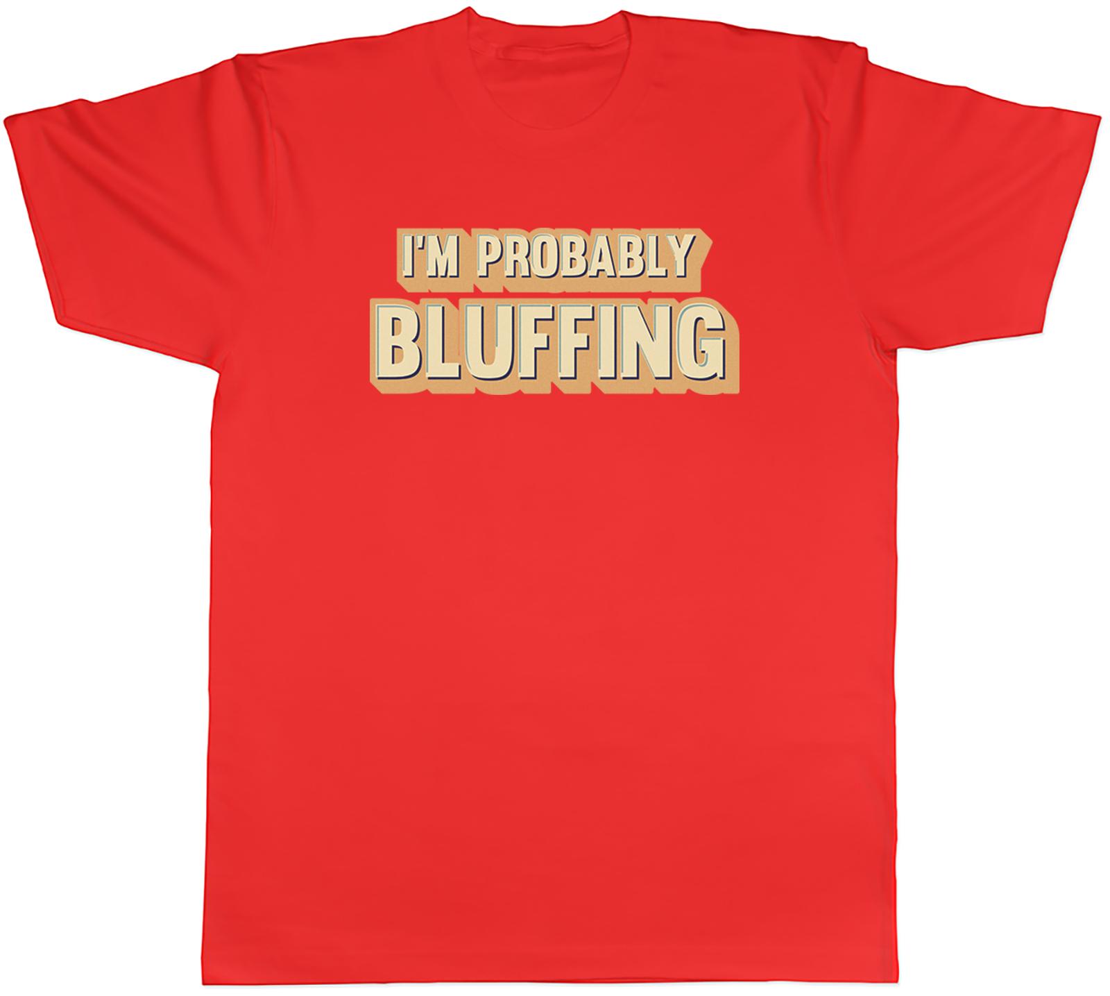 Funny Poker Unisexs TShirt Im Probably Bluffing Cards Tee Gift S