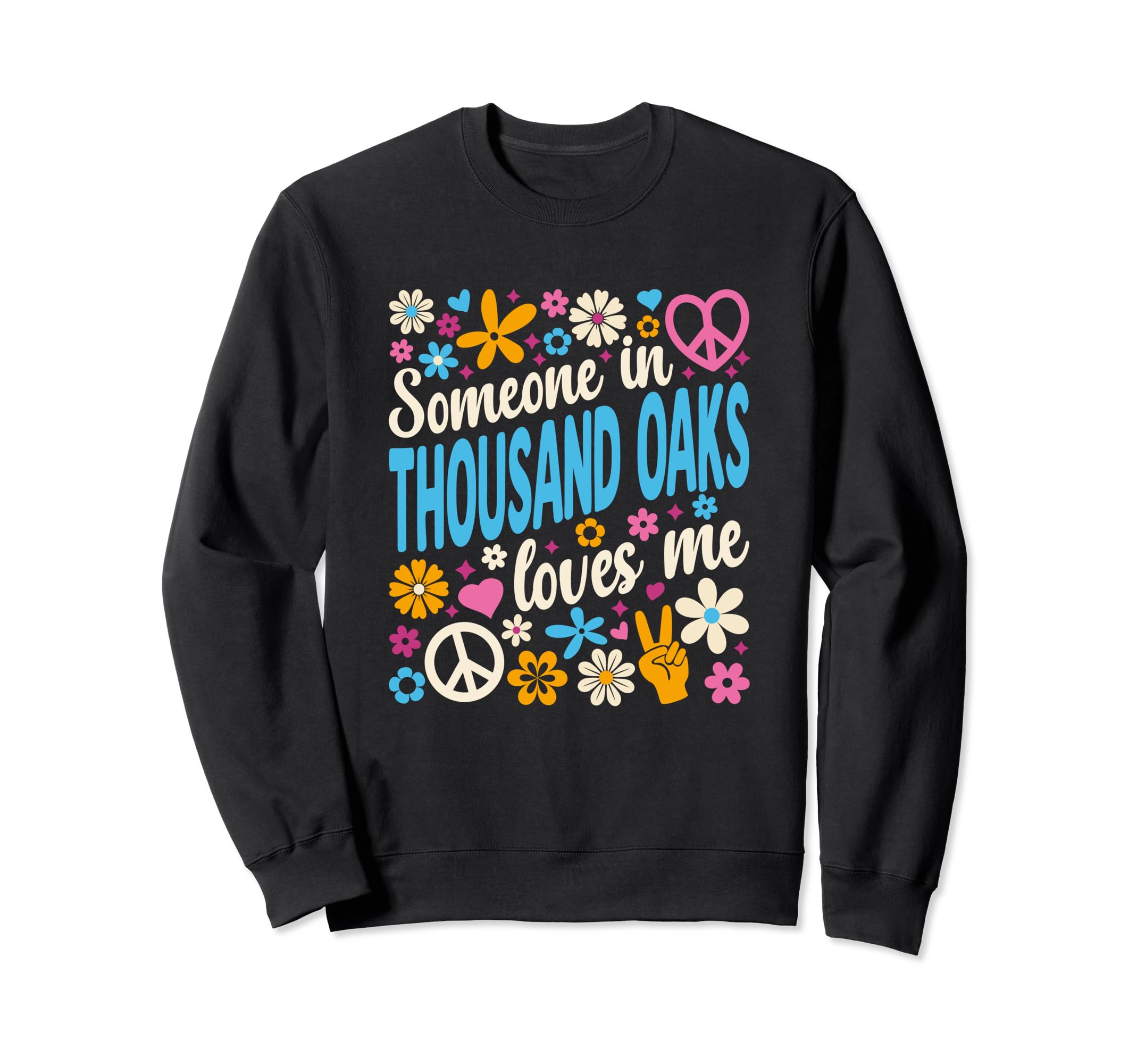 

Someone in Thousand Oaks Loves Me Sweatshirt
