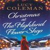 Christmas At the Highland Flower Shop by Lucy Coleman Paperback Book 9781471411922