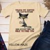 Touch My Coffee I Will Slap You So Hard Funny Cat Lover Gift Unisex T-shirt