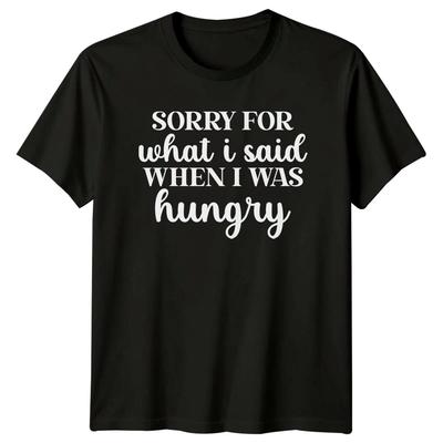 Sorry For What I Said When Hungry Sarcastic Adult T-Shirt