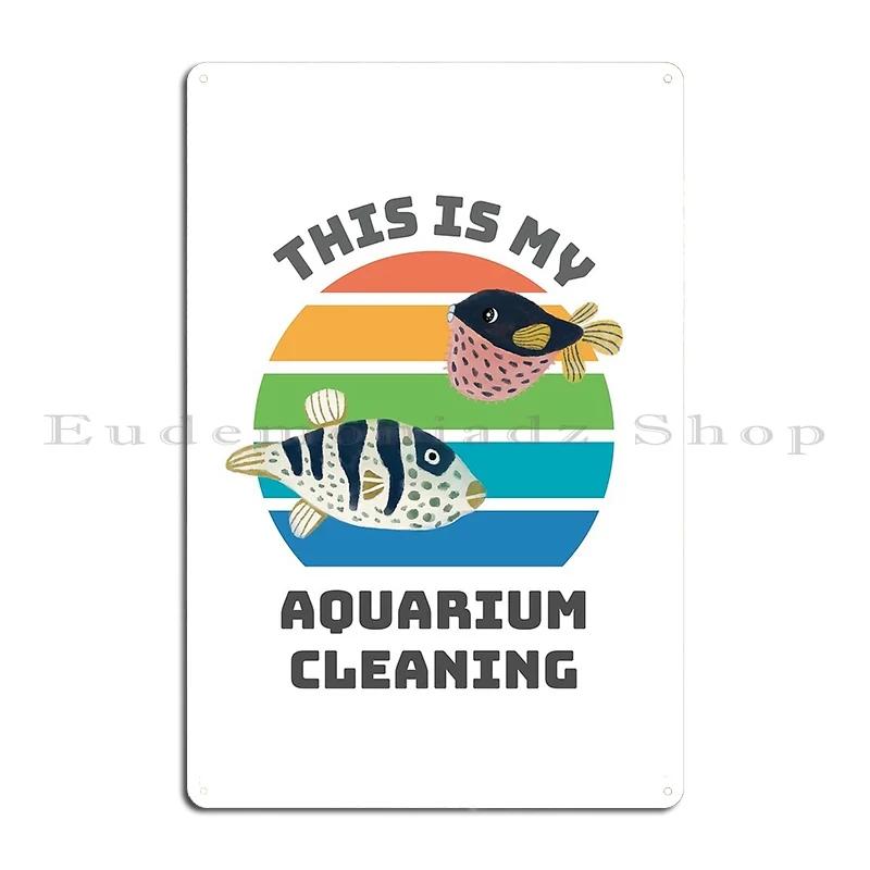 This Is My Aquarium Cleaning Funny Puffer Fish Best Aquarium Poortoast Poortoast Metal Sign Poster Garage Wall Mural