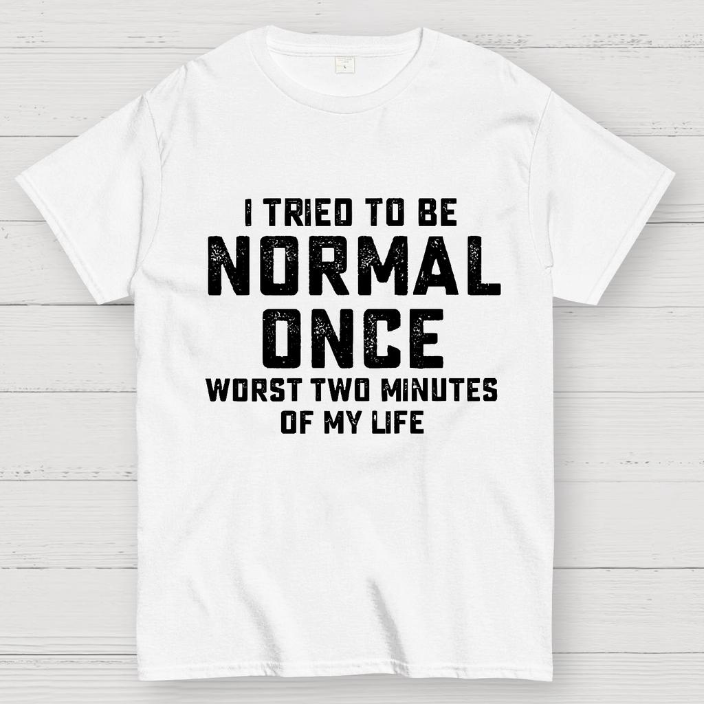 Ich habe einmal versucht, normal zu sein. Schlechteste 2 Minuten meines Lebens Baumwolle Sommer Lässig Kühl Locker T-Shirt