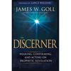The Discerner: Hearing, Confirming, and Acting On Prophetic Revelation (A Guide To Receiving Gifts of Discernment and Testing the Spirits)