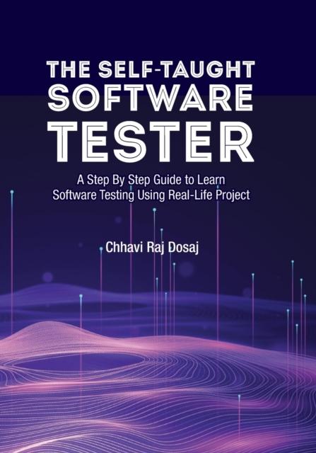 كتاب The Self-Taught Software Tester A Step By Step Guide To Learn Software Testing Using Real-Life Project