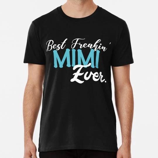 Best Freaking Mimi Ever Family Size S to 5XL Made in the USA T-shirt 2XL