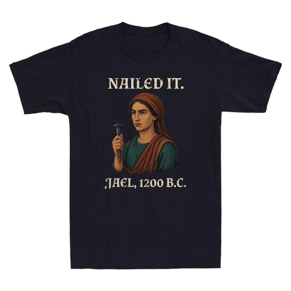 Nailed It Jael 1200 Bc Funny Graphic Humor Saying Quote Vintage Men s T-Shirt S