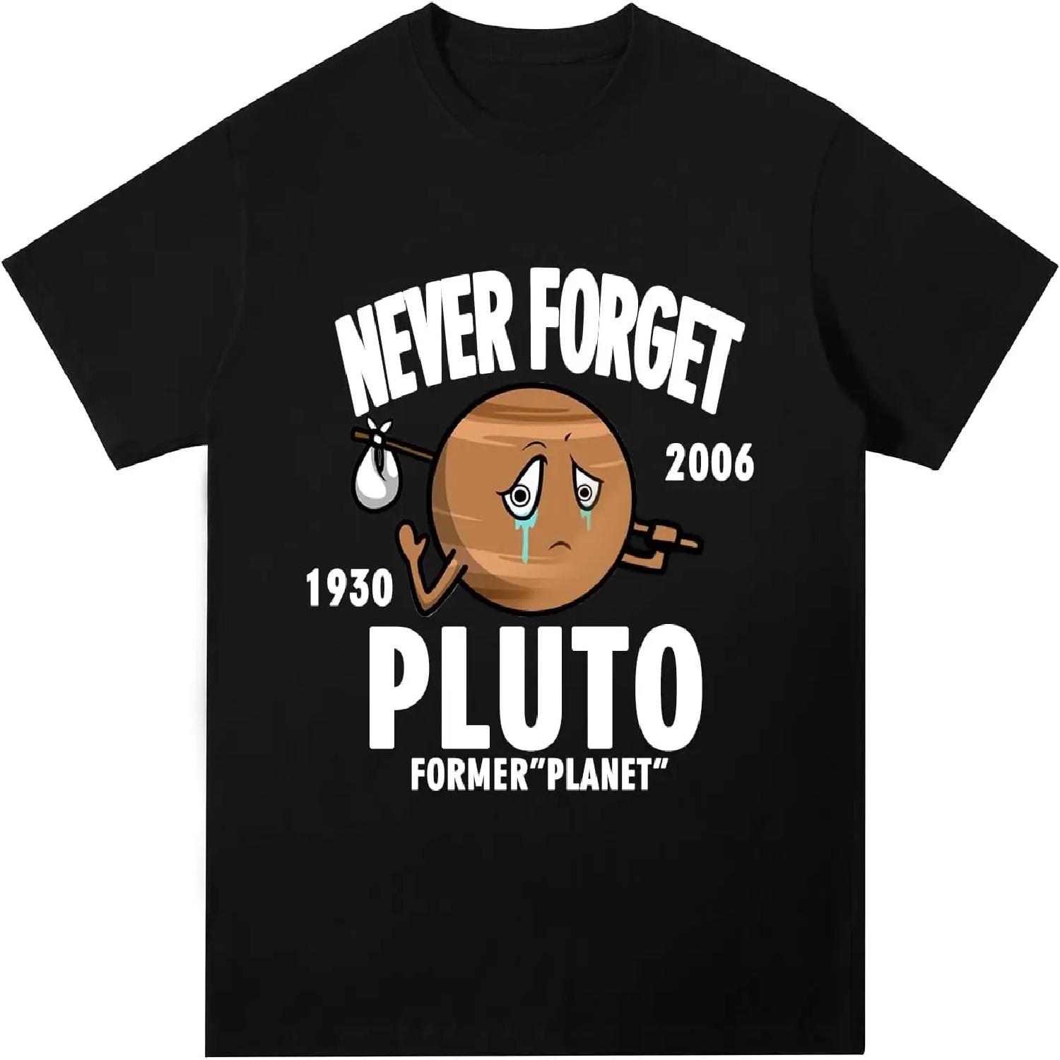 

Never Forget Pluto T-Shirt Men Funny Outer Space Planets Shirts Women Short Sleeve Joke Graphic Tee Collection for Guys XXXXXL чорний