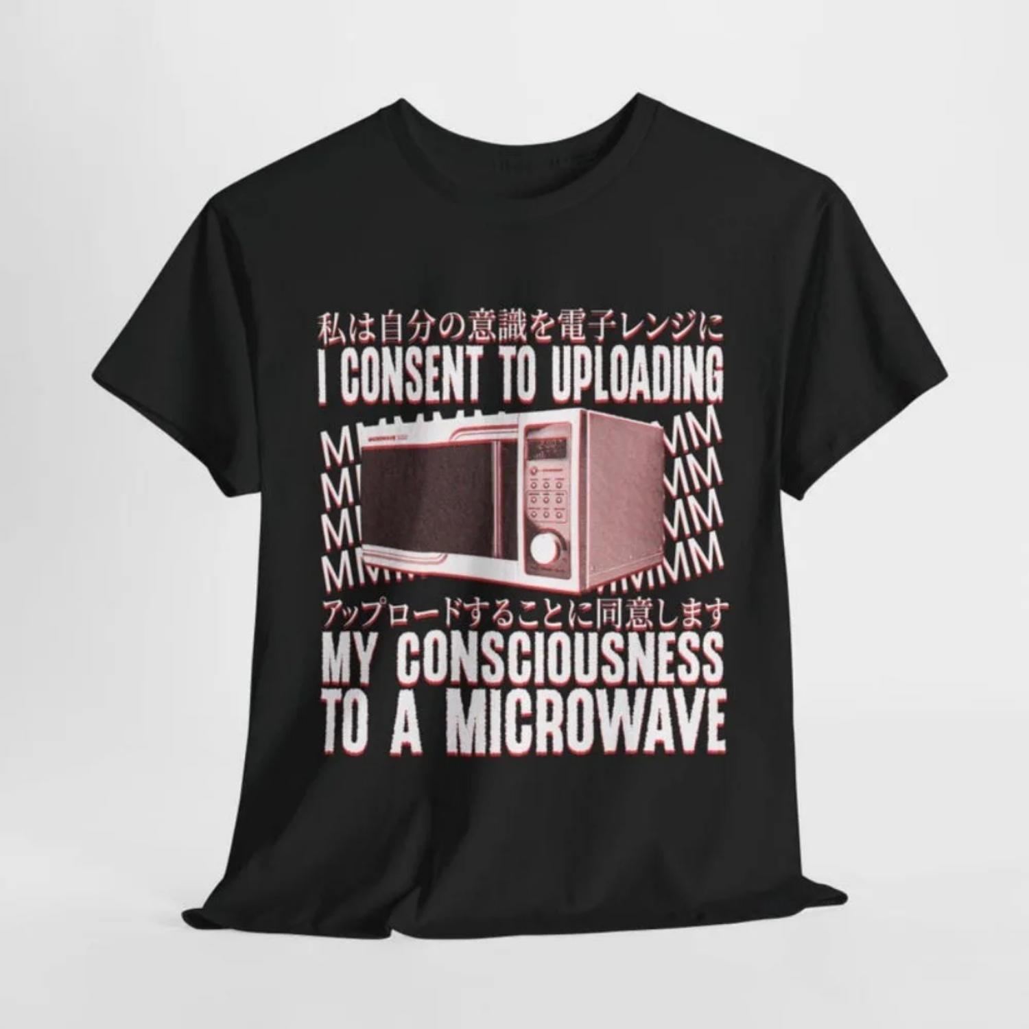 

I Consent To Uploading My Consciousness To A Microwave Funny T-Shirt Vaporwave Style Y2K Men Women Fashion Crewneck Cotton Tees S