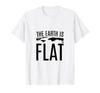 The Earth Is Flat T-shirt T-shirt
