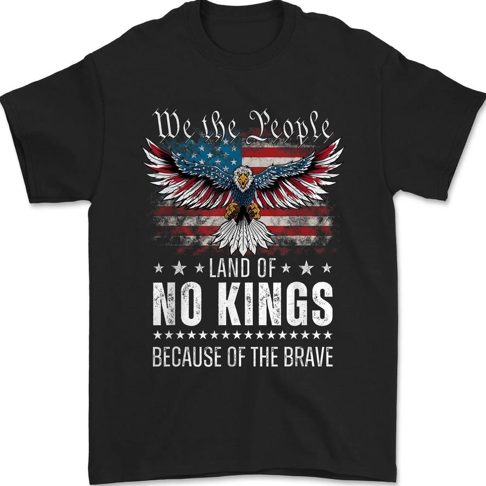 No Kings Day Eagle We The People Land Of No Kings Because Of The Brave Freedom