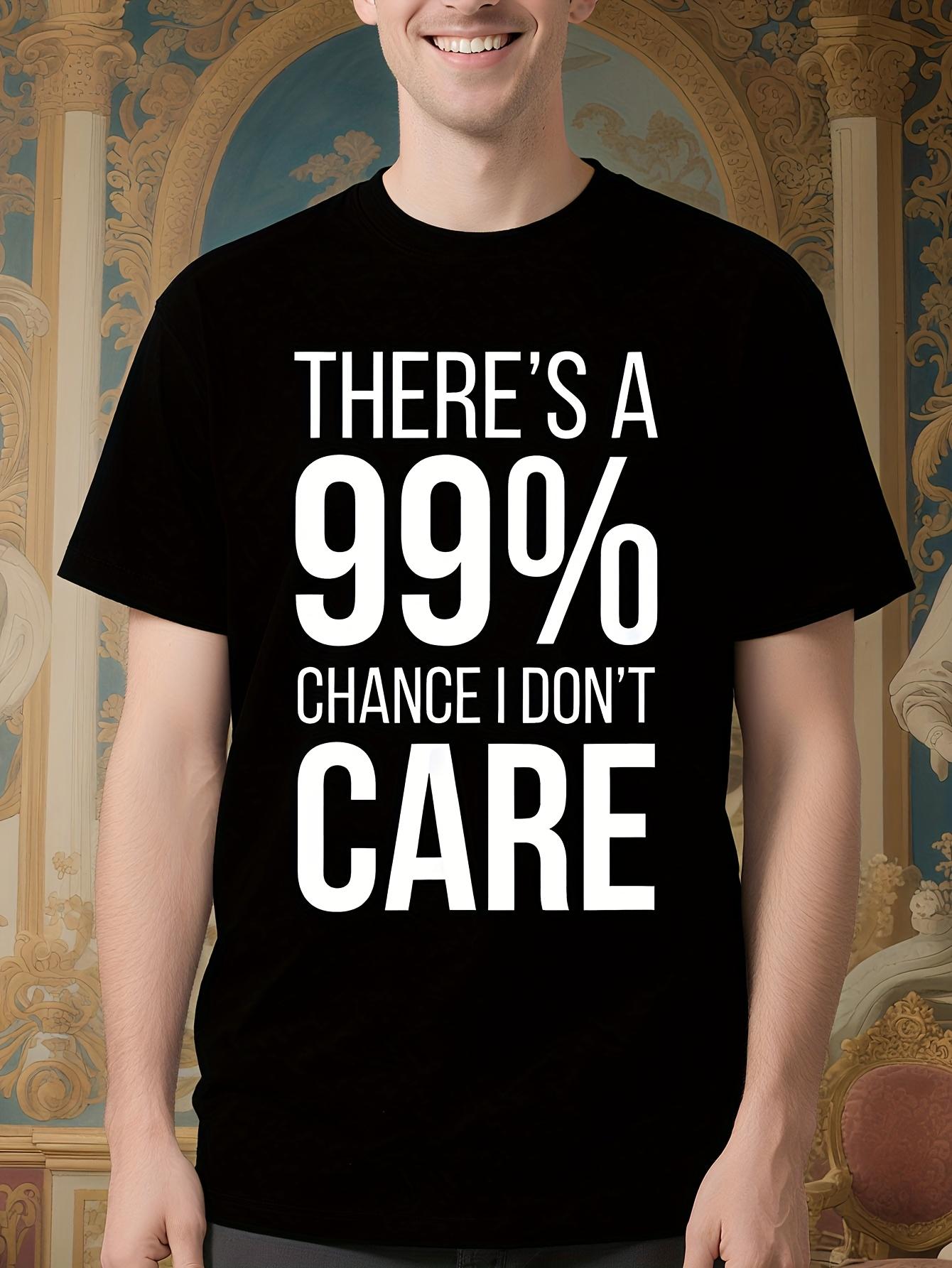 Funny 99% Don t Care Graphic Tshirt - Bold White Text on ... XXXXL