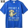 Breathable Unisex O Neck tshirt Big size Im Not A Dog My Mom Said Im A Baby Minimalist For Unisex Teeshirt male summer teeshirt