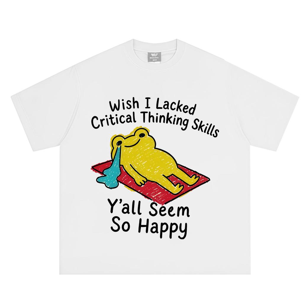 Wish I Lacked Critical Thinking Skills Funny Frog Meme Tshirt Unisex Unisex Fashion Tshirt Shortsleeved Casual Cotton Tshirts