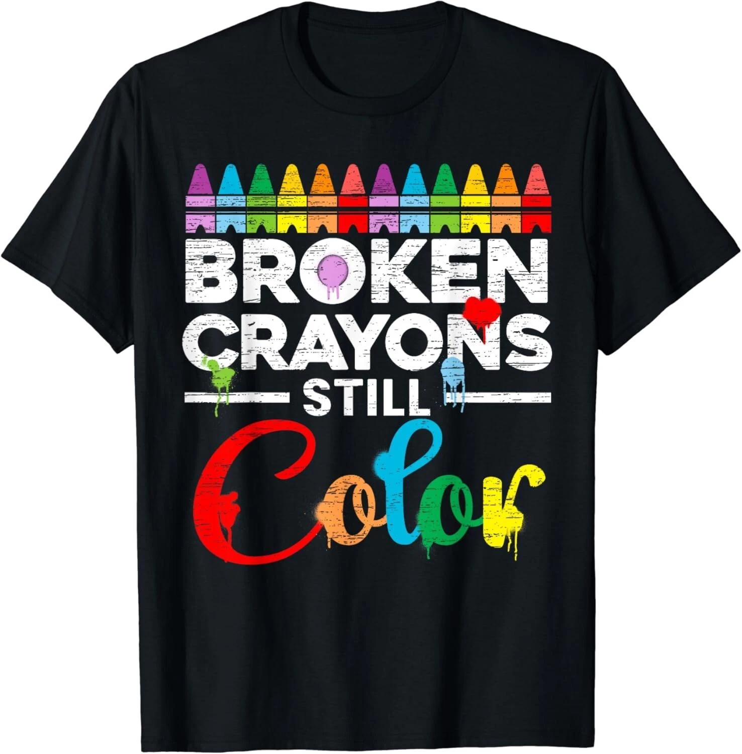 Broken Crayons Still Color Mental Health Awareness Supporter Gift Unisex T-Shirt L