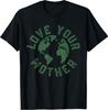Earth Day Every Day Love Your Mother Planet Environunisextalist Tshirt