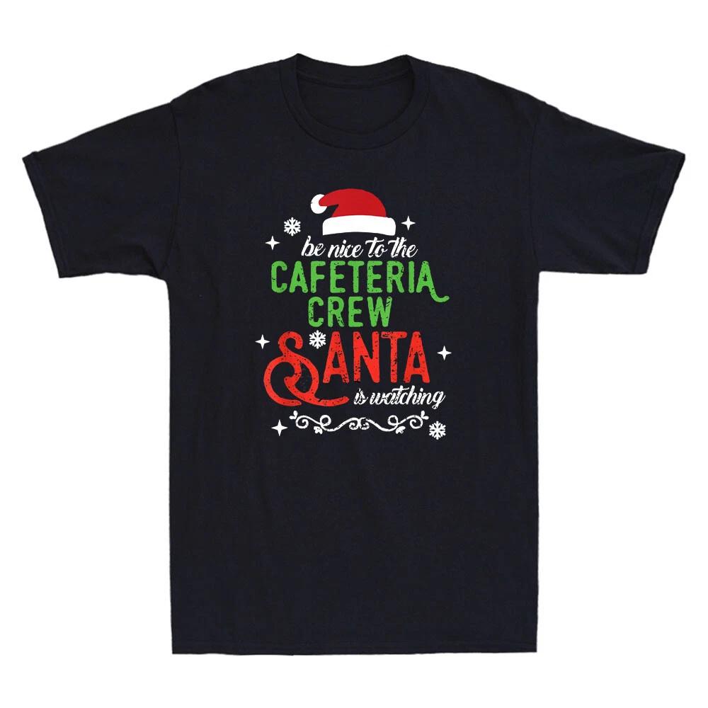 Cafeteria Squad Crew Santa Ia Watching Funny Christmas Quote X mas Men s T-Shirt M