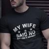 26 Lustiges T-Shirt Meine Frau hat Nein gesagt, aber ich habe es trotzdem getan Slogan zum Spaß Nicht Gehorchen Unisex T-Shirt