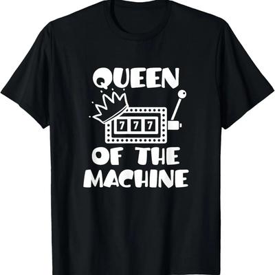 Queen Of The Machine, Slot Machine Gambler T-Shirt