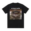 My Honest Reaction Funny Cat Meme T-Shirt Men's Women Clothing Fashion Harajuku T-shirts Casual Cotton Short Sleeve T Shirt Tops