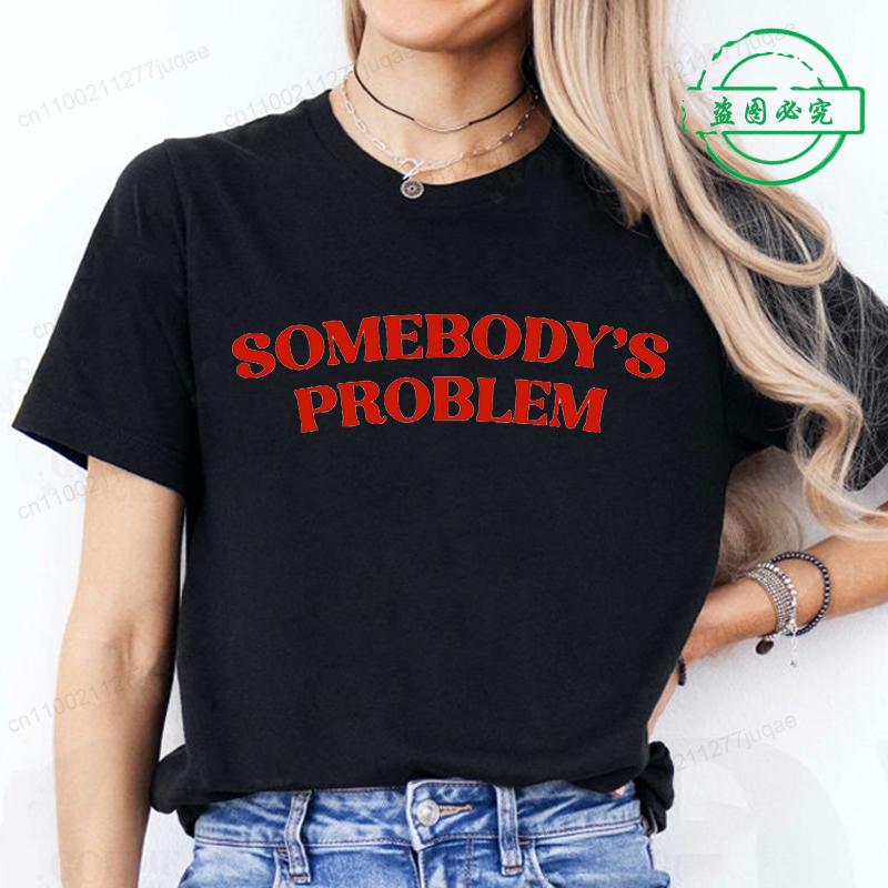 Y2k Harajuku Styles Aesthetic Somebody's Problem Printed T-shirt for Women Girl Summer Vintage Short Sleeve Graphic Women's Tops