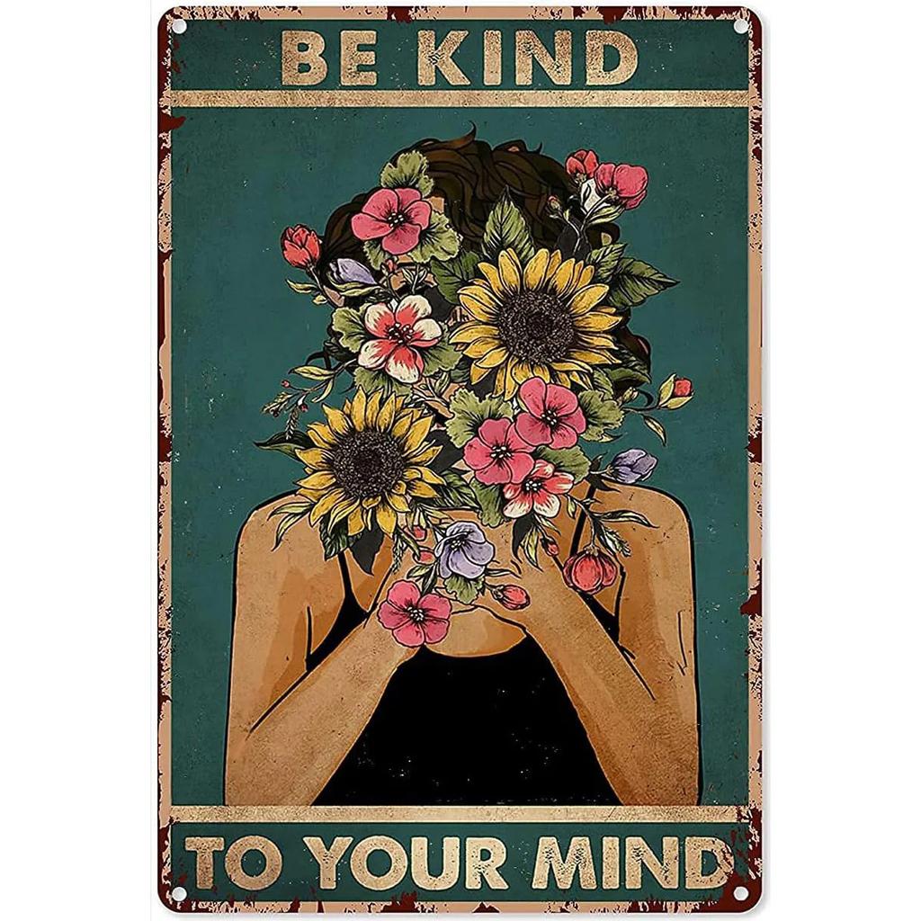 Be Kind To your Mind Girls Metal Tin Signs Flowers Posters Plate Wall Decor for Home Garden Bars Cafe Clubs Retro Posters Plaque