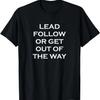 Lead follow or get out of the way T-shirt, 100% katoen