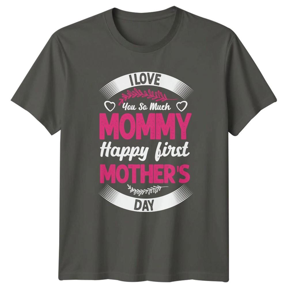 I Love You So Much Unisexs TShirt First Mothers Day Motherhood Mothers Day S