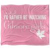 I´d Rather Be Watching Gilmore Girls Blanket