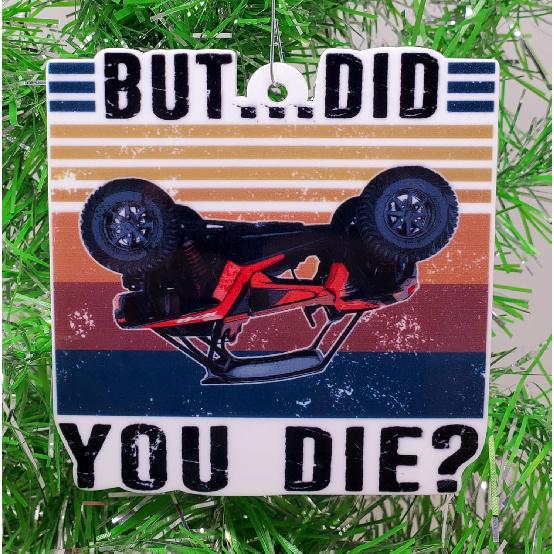 Generic ATV Quad Light Utility Vehicle Side by Side UTV Ornament - But Did You Die?