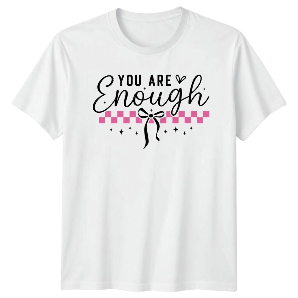 You Are Enough Unisexs TShirt Coquette Aesthetic Unisextal Health Gift For Her S