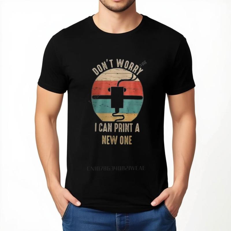 Man Crew Neck t-shirt Don't Worry I Can Print A New ONE Classic T-Shirt Mens Big And Tall T-Shirts Classic T-shirt