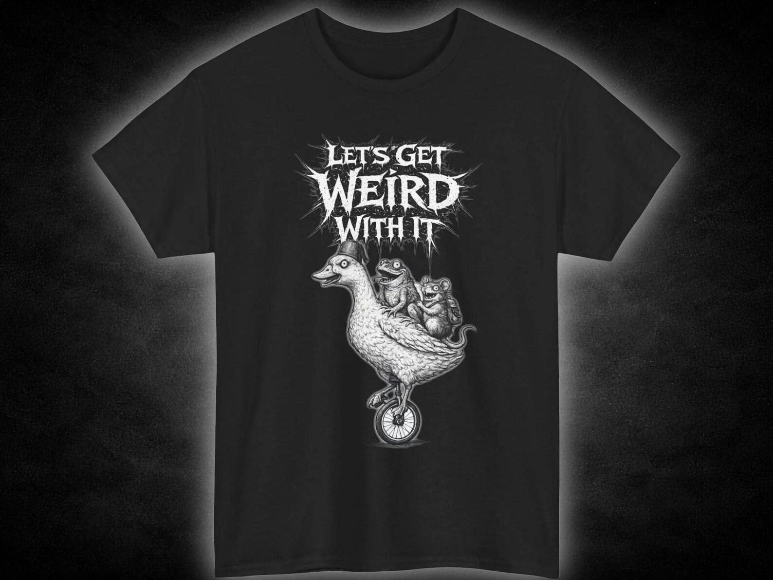 Let s Get Weird with It | quirky illustration tee S